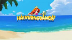 Game bắn cá Hải Vương tại GamVip